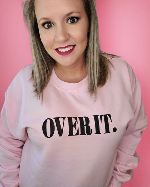 Over It. Sweatshirt - Style & Grace Co