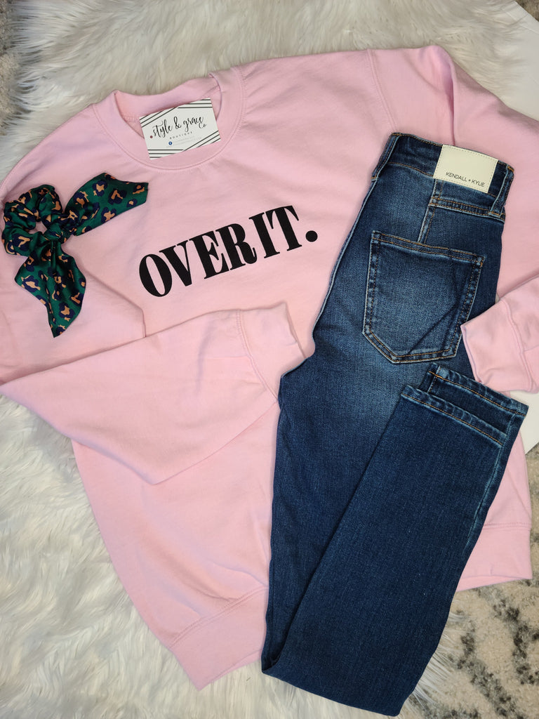 Over It. Sweatshirt - Style & Grace Co